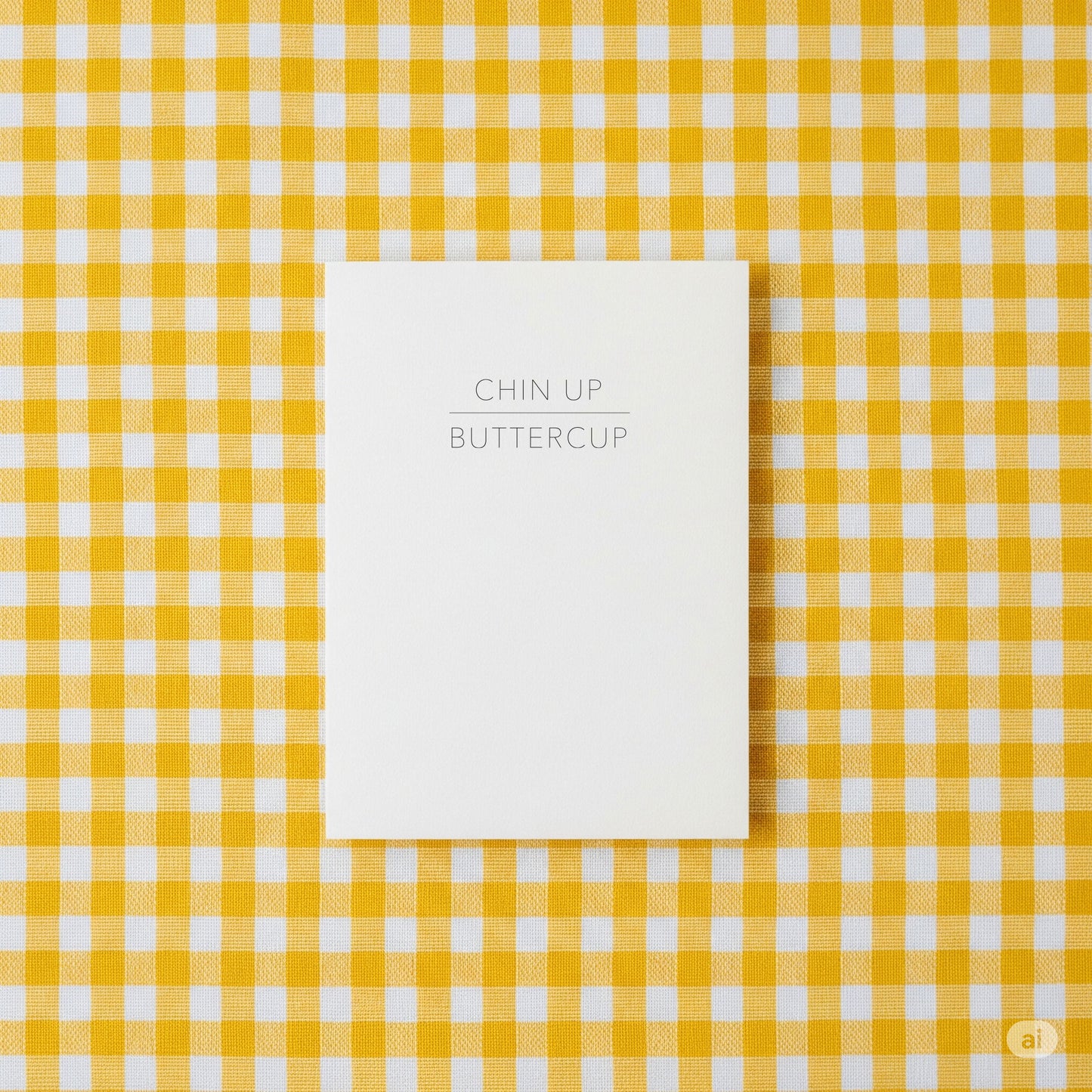 Chin Up Buttercup - Blank Card