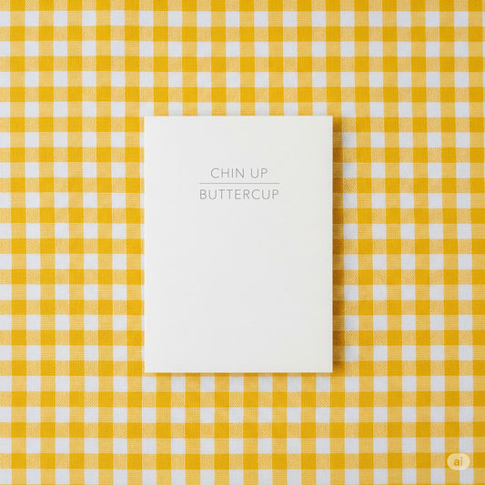 Chin Up Buttercup - Blank Card