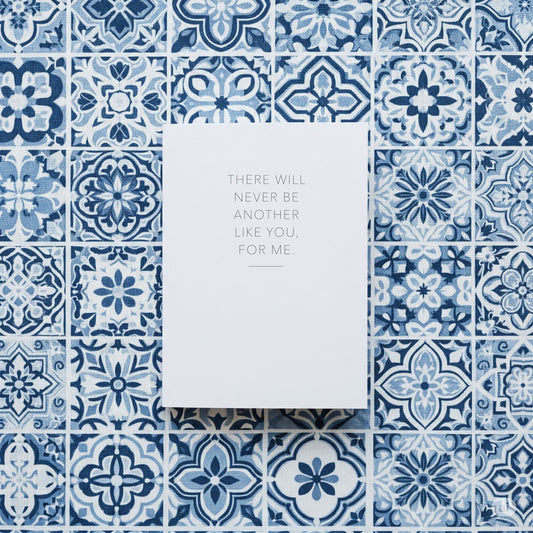 There Will Never Be Another Like You - Blank Card